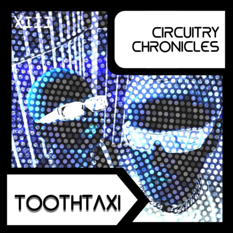 TOOTHTAXI - CiRCUiTRY CHRONiCLES [CC13]